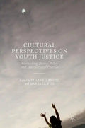 Cultural Perspectives on Youth Justice: Connecting Theory, Policy and International Practice - Hardcover