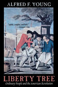 Liberty Tree: Ordinary People and the American Revolution - Paperback