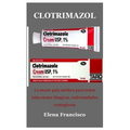 Clotrimazol: La mejor guía médica para tratar infecciones fúngicas, enfermedades contagiosas - Paperback