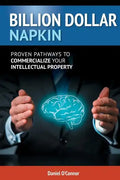 Billion Dollar Napkin: Proven Pathways for Commercialising your Intellectual Property - Paperback