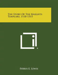 The Story of the Knights Templars, 1118-1315 - Paperback