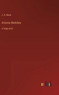 Arizona Sketches: in large print - Hardcover