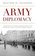 Army Diplomacy: American Military Occupation and Foreign Policy After World War II - Hardcover