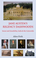 Jane Austen's Regency Dashwoods: Sense and Sensibility, India & the Cotswolds - Paperback