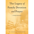 The Legacy of Family Devotion and Prayer - Paperback
