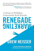 Renegade Marketing: 12 Steps to Building Unbeatable B2B Brands - Paperback