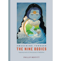 Awakening Through the Nine Bodies: Exploring Levels of Consciousness in Meditation - Paperback