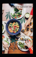 Cannabis Cuisine Cookbook: The Essential Guide To Cooking With Cannabis(Marijuana) And Delicious Recipes - Paperback