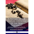 A History of the Textual Criticism of the New Testament: Methods of Bible Reading from the Early Church to the late 19 th Century - Paperback