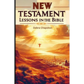 New Testament Lessons in the Bible: Sunday School Lesson Plans and/or Personal Bible Study - Paperback