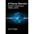 A Fierce Domain: Conflict in Cyberspace, 1986 to 2012 - Paperback