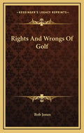 Rights and Wrongs of Golf - Hardcover