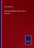 Historical Sketches of the Town of Leicester - Paperback