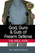 God, Guns, and Guts of Firearm Defense: The Bible View - Paperback