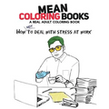 Mean Coloring Books: A Real Adult Coloring Book: How Not to Deal with Stress at Work - Paperback