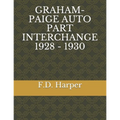 Graham-Paige Auto Part Interchange 1928 - 1930 - Paperback