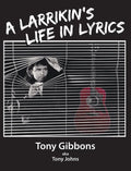 A Larrikin's Life in Lyrics - Hardcover