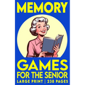 Memory Games For The Senior, Volume 1: Large Print Activity Book with Picture, Number and Word Puzzles to Exercise Memory, Retention and Recall - Paperback