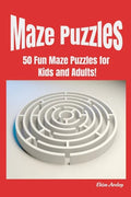 Maze Puzzles: 50 Fun Maze Puzzles for Kids and Adults! - Paperback