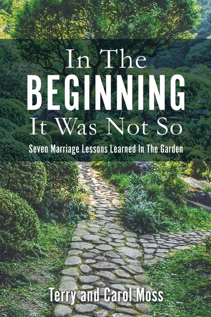 In The Beginning It Was Not So: Seven Marriage Lessons Learned In The Garden - Paperback