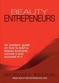 Beauty Entrepreneurs: An insiders' guide on how to start a beauty business, survive it and succeed in it - Paperback