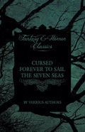 Cursed Forever to Sail the Seven Seas - The Tales of the Flying Dutchman (Fantasy and Horror Classics) - Paperback