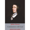 Communion with God: Of Communion with God the Father, Son, and Holy Ghost Each Person Distinctly, in Love, Grace, and Consolation; or, the Saints' Fel - Paperback