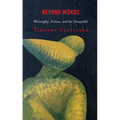 Beyond Words: Philosophy, Fiction, and the Unsayable - Paperback