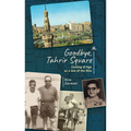 Goodbye, Tahrir Square: Coming of Age as a Jew of the Nile - Hardcover