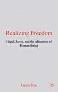 Realizing Freedom: Hegel, Sartre and the Alienation of Human Being - Hardcover