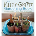 The Nitty-Gritty Gardening Book: Fun Projects for All Seasons - Library Binding