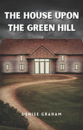 The House Upon The Green Hill: A Thrilling Crime Fiction and Suspense Novel - Paperback