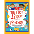 The First 12 Days of Preschool: Reading, Singing, and Dancing Can Prepare Kiddos and Parents! - Hardcover