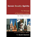 Seven Deadly Spirits: The Message of Revelation's Letters for Today's Church - Paperback