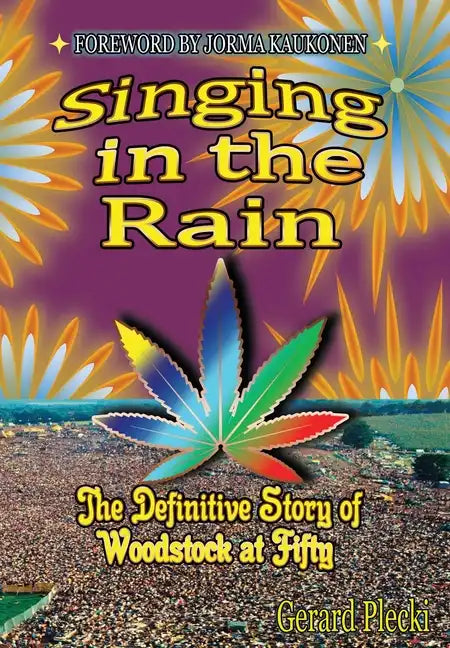 Singing in the Rain: The Definitive Story of Woodstock at Fifty - Hardcover