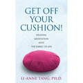Get Off Your Cushion: Weaving Meditation into the Fabric of Life - Paperback