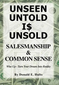 Unseen Untold Is Unsold: Salesmanship & Common Sense - Hardcover