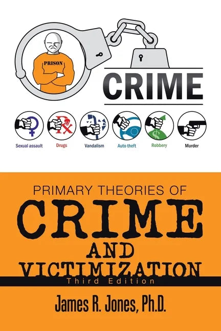 Primary Theories of Crime and Victimization: Third Edition - Paperback