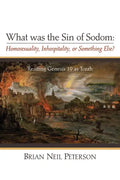 What Was the Sin of Sodom: Homosexuality, Inhospitality, or Something Else?: Reading Genesis 19 as Torah - Paperback