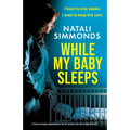 While My Baby Sleeps: A totally gripping psychological thriller packed with jaw-dropping twists - Paperback