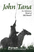 John Tana: An Adventure Novel of Old Hawaii - Paperback