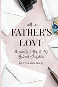 With a Father's Love: 52 Weekly Letters to My Beloved Daughters - Paperback