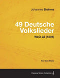 49 Deutsche Volkslieder - For Solo Piano WoO 33 (1894) - Paperback