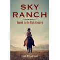 Sky Ranch: Reared in the High Country - Paperback