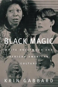 Black Magic: White Hollywood and African American Culture - Paperback