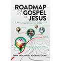 Roadmap of the Gospel of Jesus: A Manual for Effective Preaching of the Gospel of Jesus - Paperback