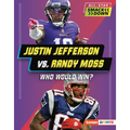 Justin Jefferson vs. Randy Moss: Who Would Win? - Library Binding