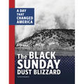 The Black Sunday Dust Blizzard: A Day That Changed America - Hardcover