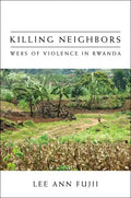Killing Neighbors: Webs of Violence in Rwanda - Paperback