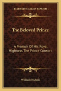 The Beloved Prince: A Memoir of His Royal Highness the Prince Consort - Paperback